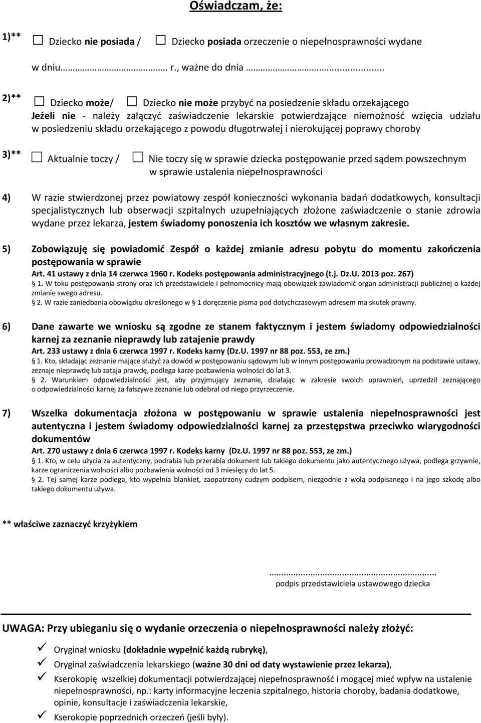 orzekającego z powodu długotrwałej i nierokującej poprawy choroby 3)** Aktualnie toczy / Nie toczy się w sprawie dziecka postępowanie przed sądem powszechnym w sprawie ustalenia niepełnosprawności 4)