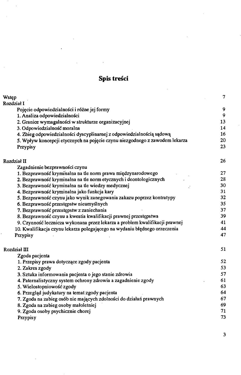 Bezprawność kryminalna na tle norm prawa międzynarodowego 27 2. Bezprawność kryminalna na tle norm etycznych i deontologicznych 28 3. Bezprawność kryminalna na tle wiedzy medycznej 30 4.