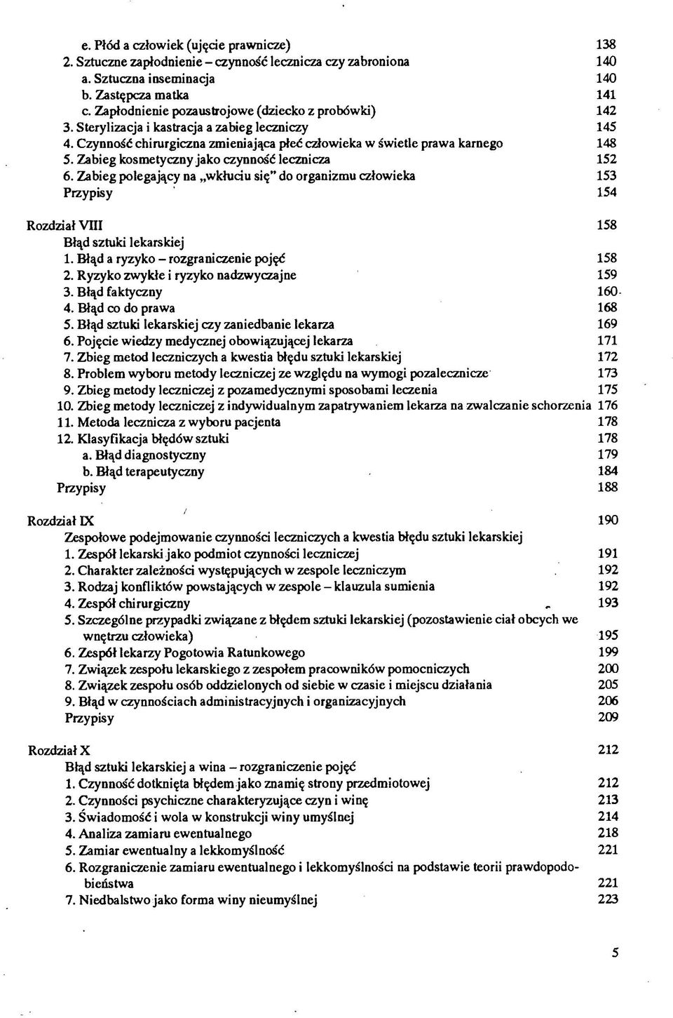 Zabieg kosmetyczny jako czynność lecznicza 152 6. Zabieg polegający na wkłuciu się" do organizmu człowieka 153 154 Rozdział VHI 158 Błąd sztuki lekarskiej 1.