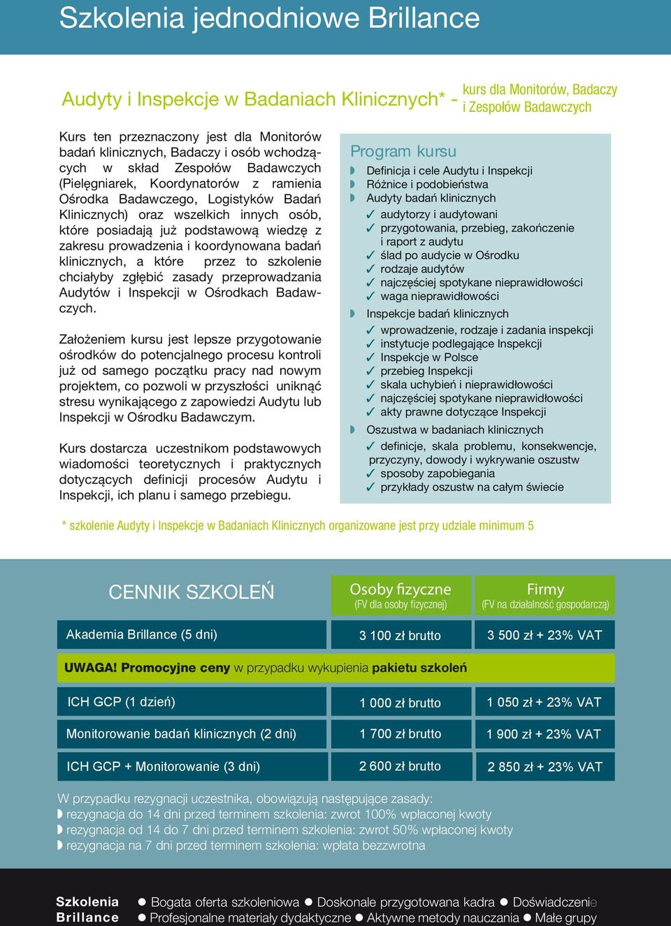 wiedzę z zakresu prowadzenia i koordynowana badań klinicznych, a które przez to szkolenie chciałyby zgłębić zasady przeprowadzania Audytów i Inspekcji w Ośrodkach Badawczych.