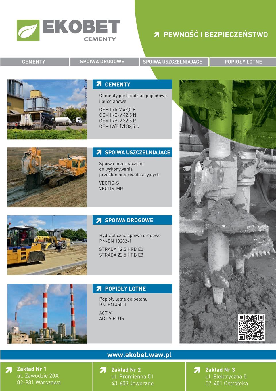 VECTIS-MG SPOIWA DROGOWE Hydrauliczne spoiwa drogowe PN-EN 13282-1 STRADA 12,5 HRB E2 STRADA 22,5 HRB E3 POPIOŁY LOTNE Popioły lotne do betonu PN-EN 450-1