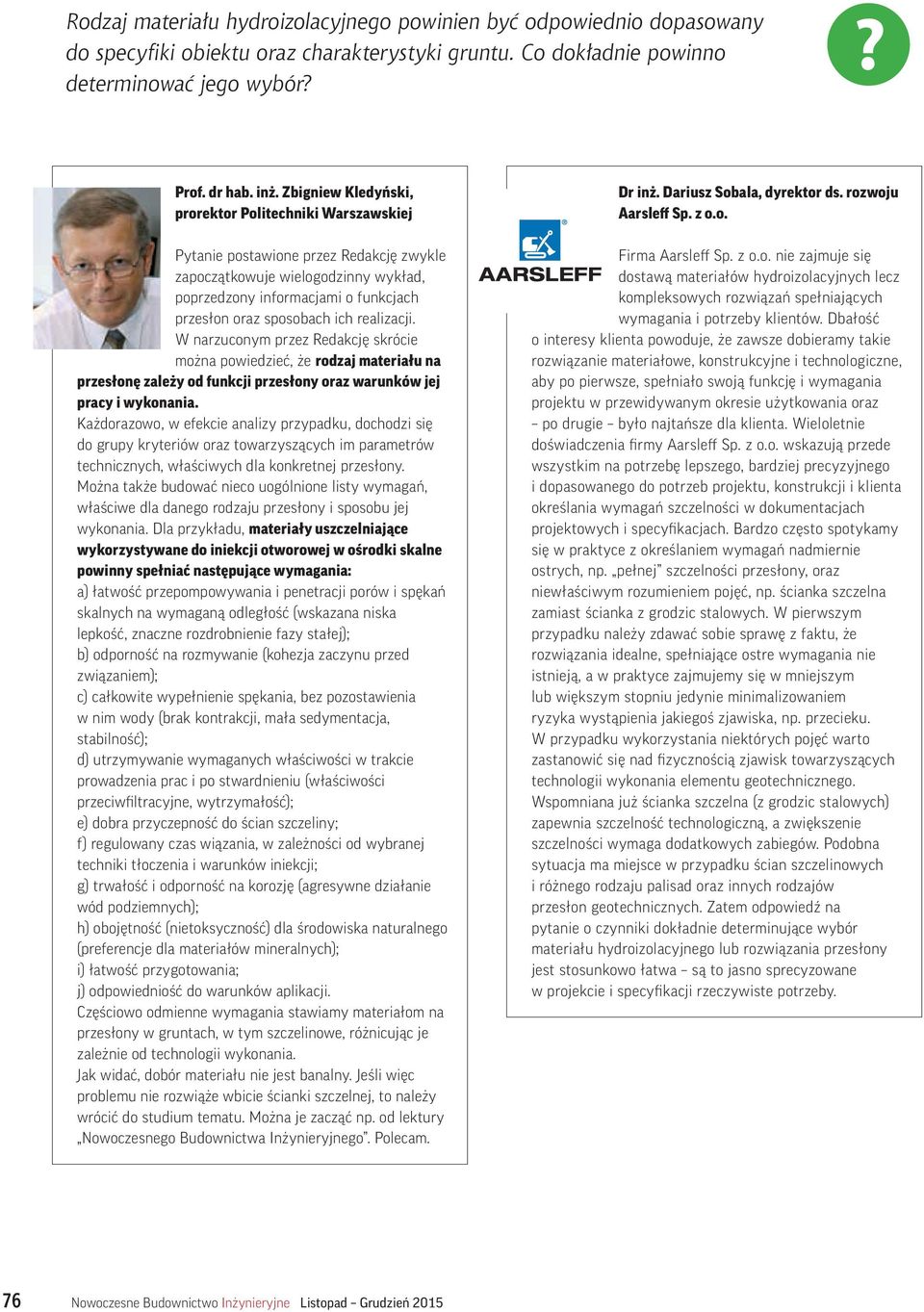 realizacji. W narzuconym przez Redakcję skrócie można powiedzieć, że rodzaj materiału na przesłonę zależy od funkcji przesłony oraz warunków jej pracy i wykonania.