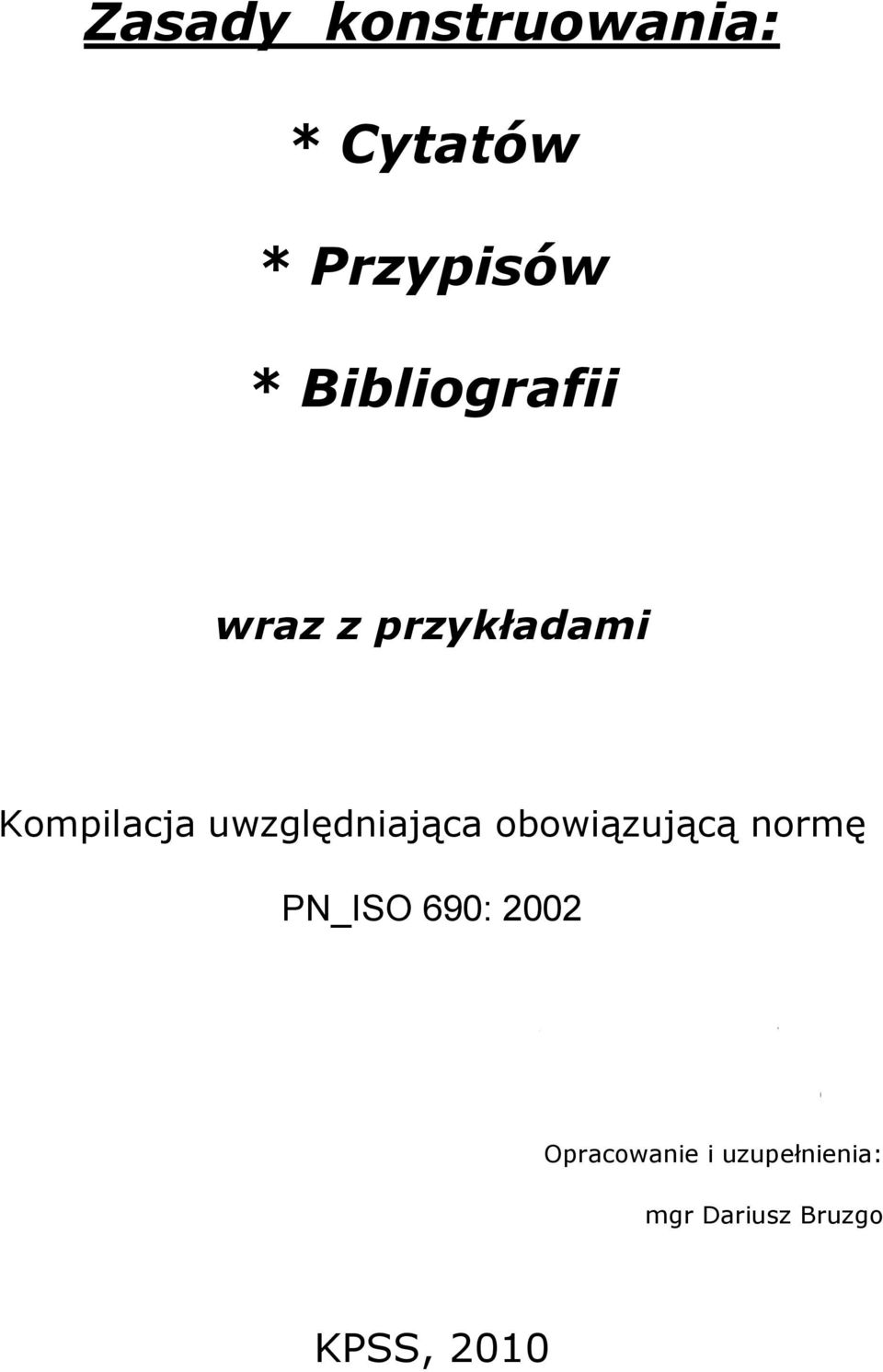 normę PN_ISO 690: 2002 Kwerenda, wybór i kompilacja: mgr