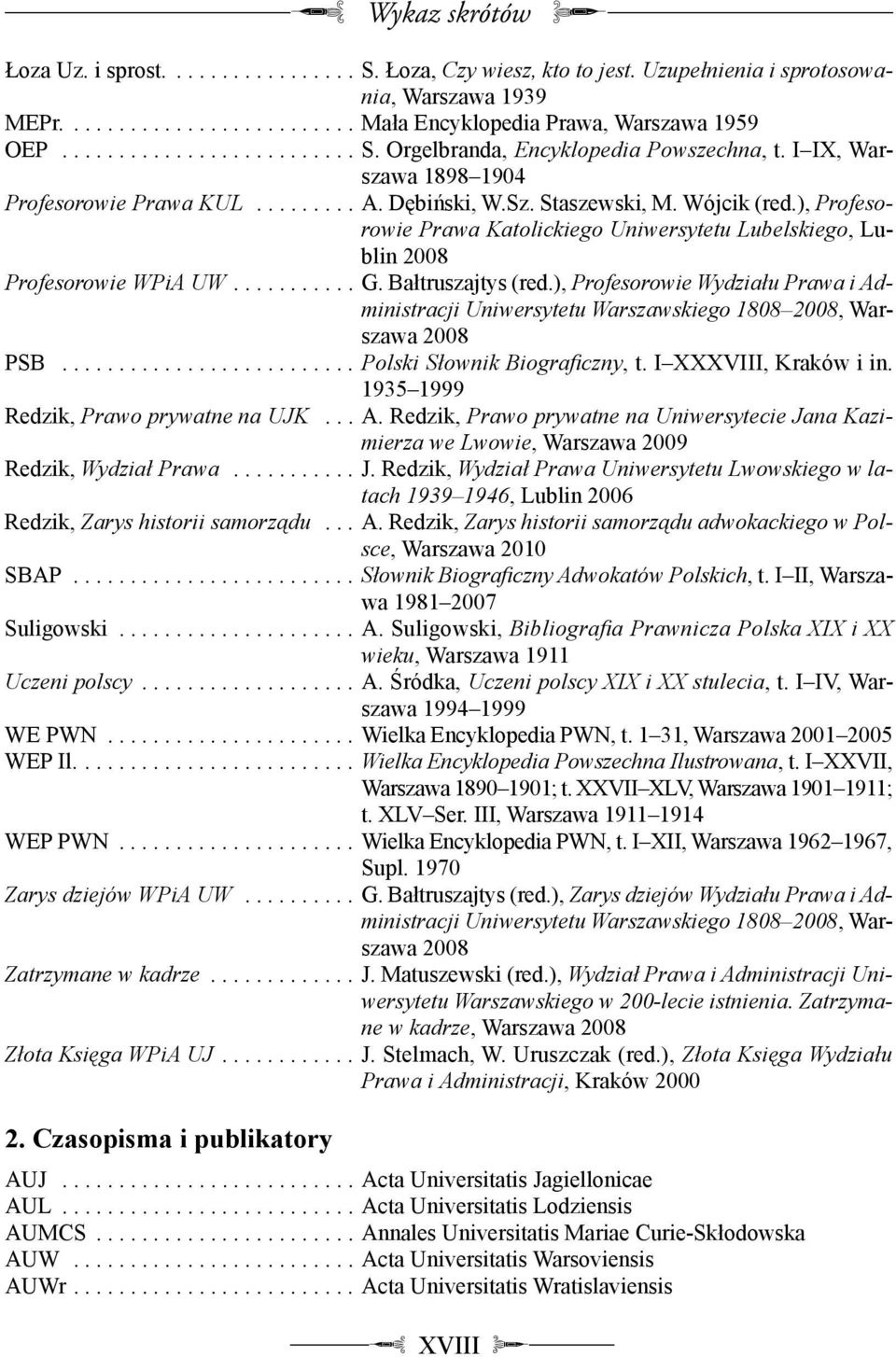 ), Profesorowie Prawa Katolickiego Uniwersytetu Lubelskiego, Lublin 2008 Profesorowie WPiA UW........... G. Bałtruszajtys (red.