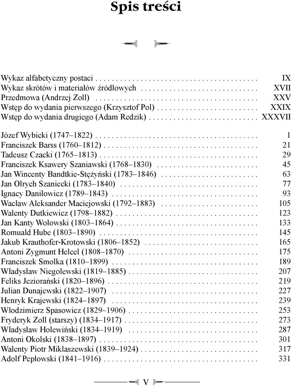 ....................................... 1 Franciszek Barss (1760 1812)...................................... 21 Tadeusz Czacki (1765 1813)....................................... 29 Franciszek Ksawery Szaniawski (1768 1830).