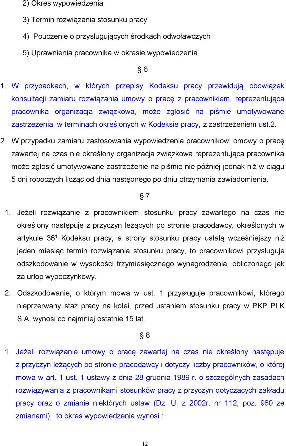 piśmie umotywowane zastrzeżenia, w terminach określonych w Kodeksie pracy, z zastrzeżeniem ust.2. 2.