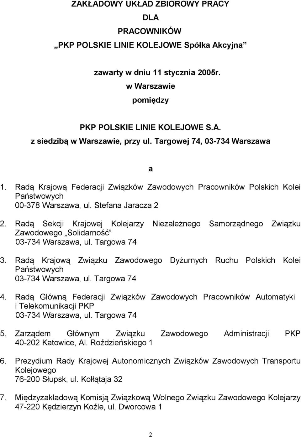 Radą Sekcji Krajowej Kolejarzy Niezależnego Samorządnego Związku Zawodowego Solidarność 03-734 Warszawa, ul. Targowa 74 3.