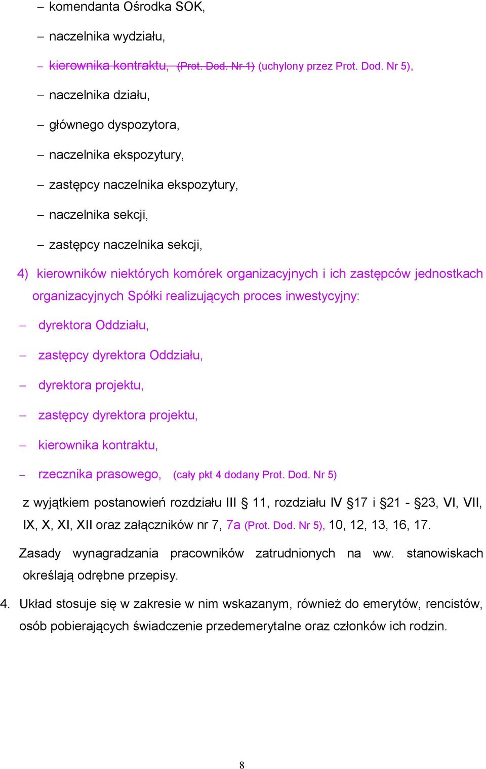 Nr 5), naczelnika działu, głównego dyspozytora, naczelnika ekspozytury, zastępcy naczelnika ekspozytury, naczelnika sekcji, zastępcy naczelnika sekcji, 4) kierowników niektórych komórek
