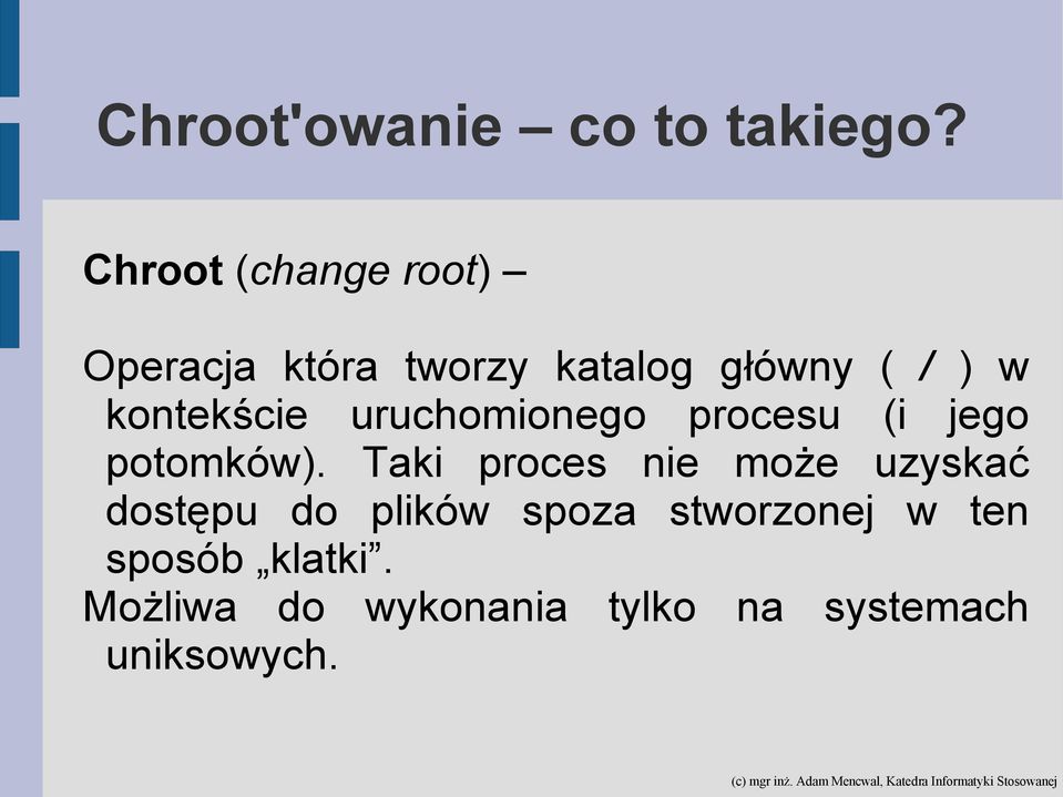kontekście uruchomionego procesu (i jego potomków).