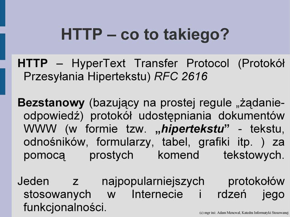 prostej regule żądanieodpowiedź) protokół udostępniania dokumentów WWW (w formie tzw.