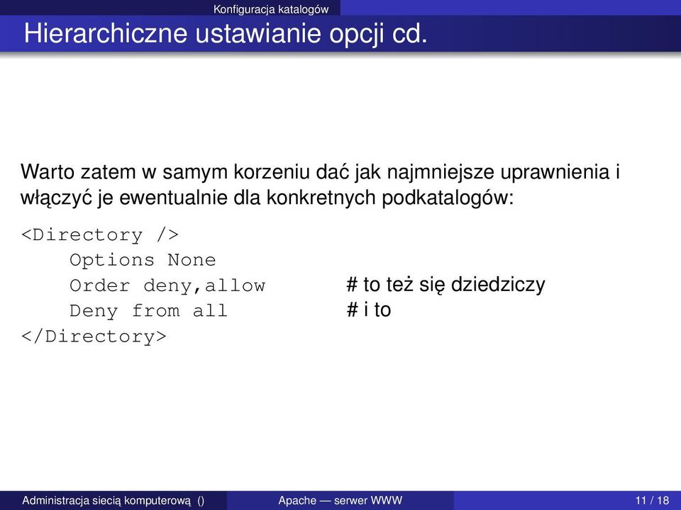 ewentualnie dla konkretnych podkatalogów: <Directory /> Options None Order