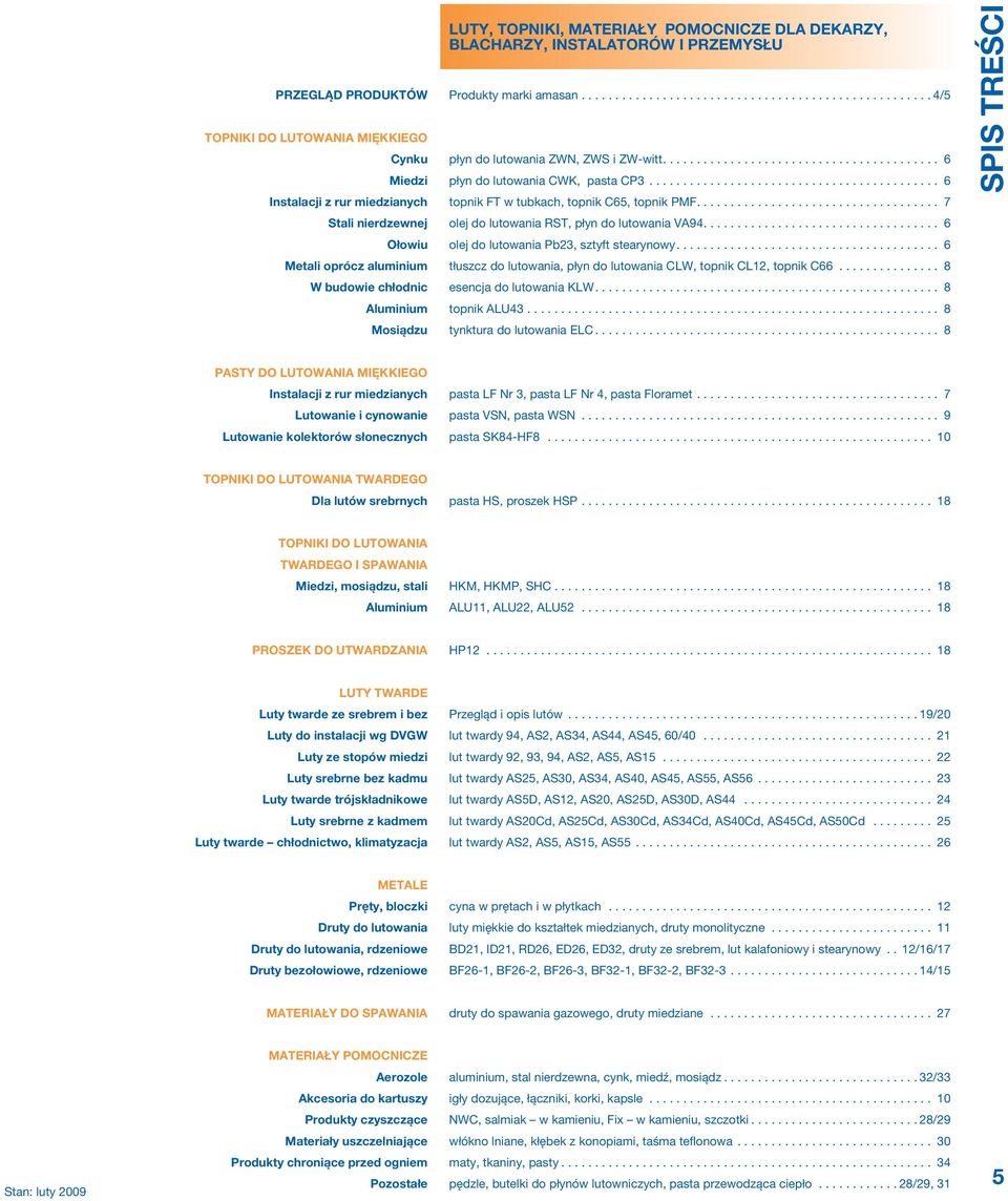 .. 6 topnik FT w tubkach, topnik C65, topnik PMF.... 7 olej do lutowania RST, płyn do lutowania VA94.... 6 olej do lutowania Pb23, sztyft stearynowy.