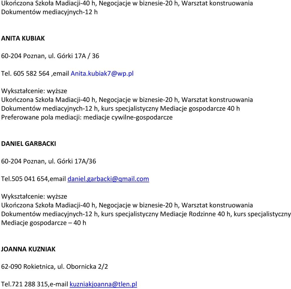 cywilne-gospodarcze DANIEL GARBACKI 60-204 Poznan, ul. Górki 17A/36 Tel.505 041 654,email daniel.garbacki@qmail.