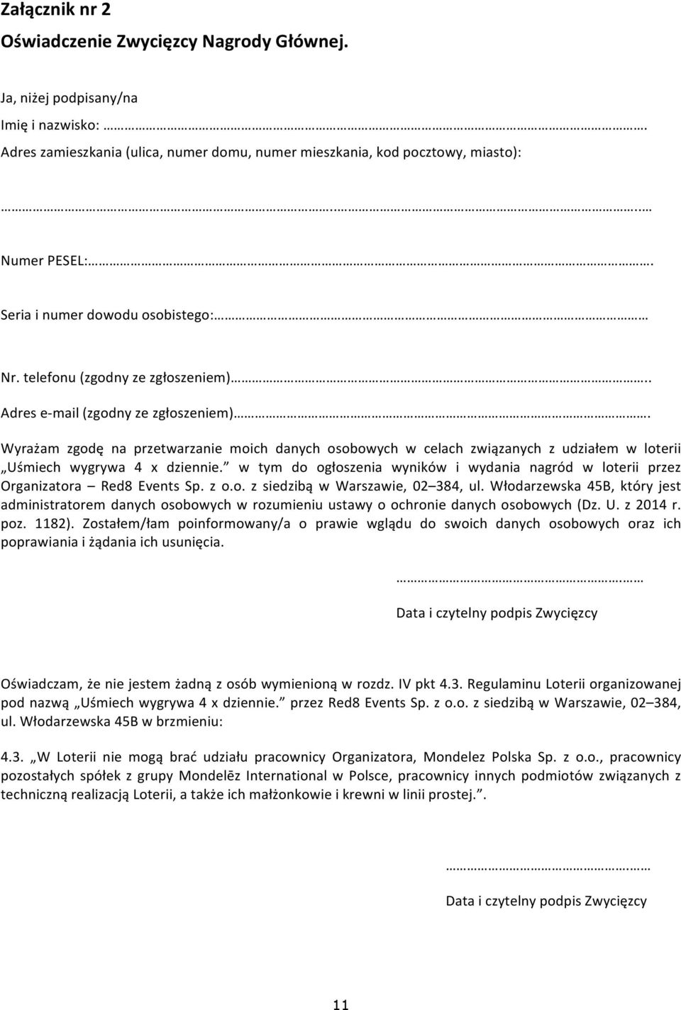 Wyrażam zgodę na przetwarzanie moich danych osobowych w celach związanych z udziałem w loterii Uśmiech wygrywa 4 x dziennie.