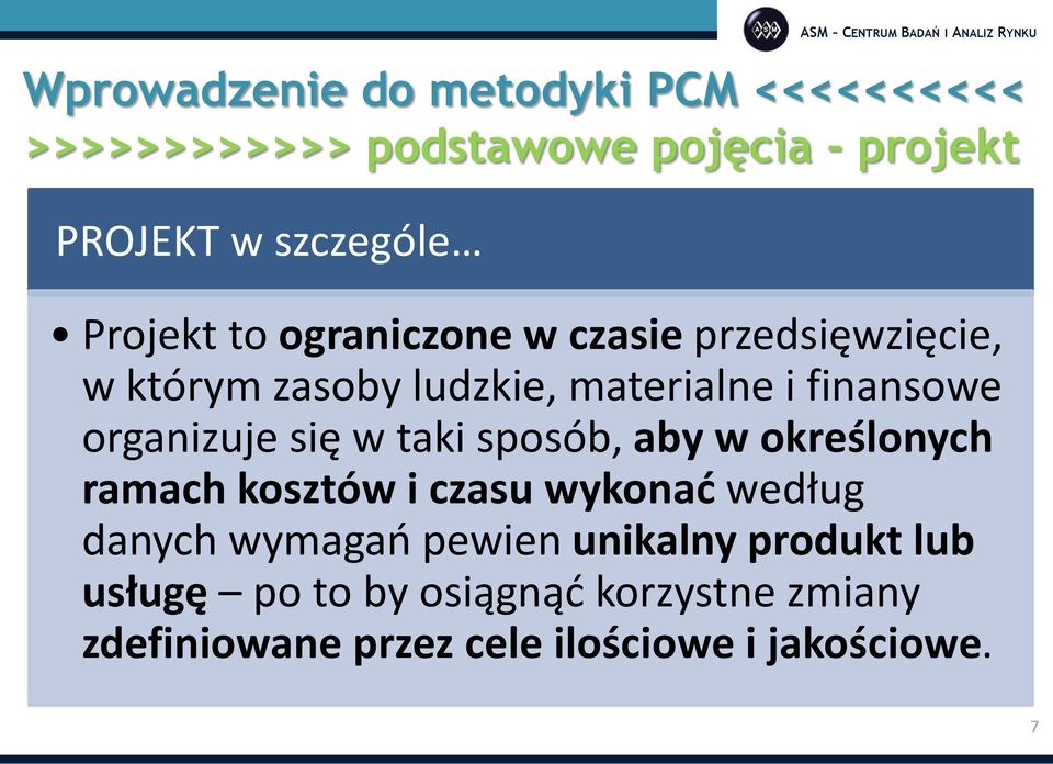 organizuje się w taki sposób, aby w określonych ramach kosztów i czasu wykonać według danych wymagań