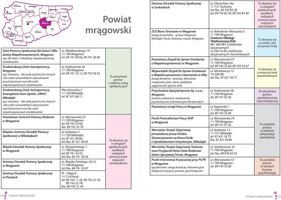 Pomocy Rodzinie w Mrągowie Miejsko-Gminny Ośrodek Pomocy Społecznej w Mikołajkach w Mrągowie w Mrągowie w Pieckach Go dap E k ul. Młodkowskiego 19 tel. 89 741 60 66, 89 741 26 06 ul.