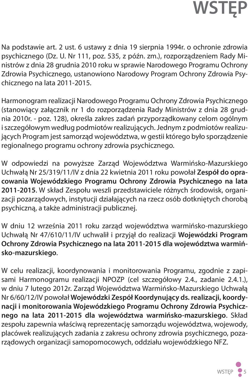 Harmonogram realizacji Narodowego Programu Ochrony Zdrowia Psychicznego (stanowiący załącznik nr 1 do rozporządzenia Rady Ministrów z dnia 28 grudnia 2010r. - poz.