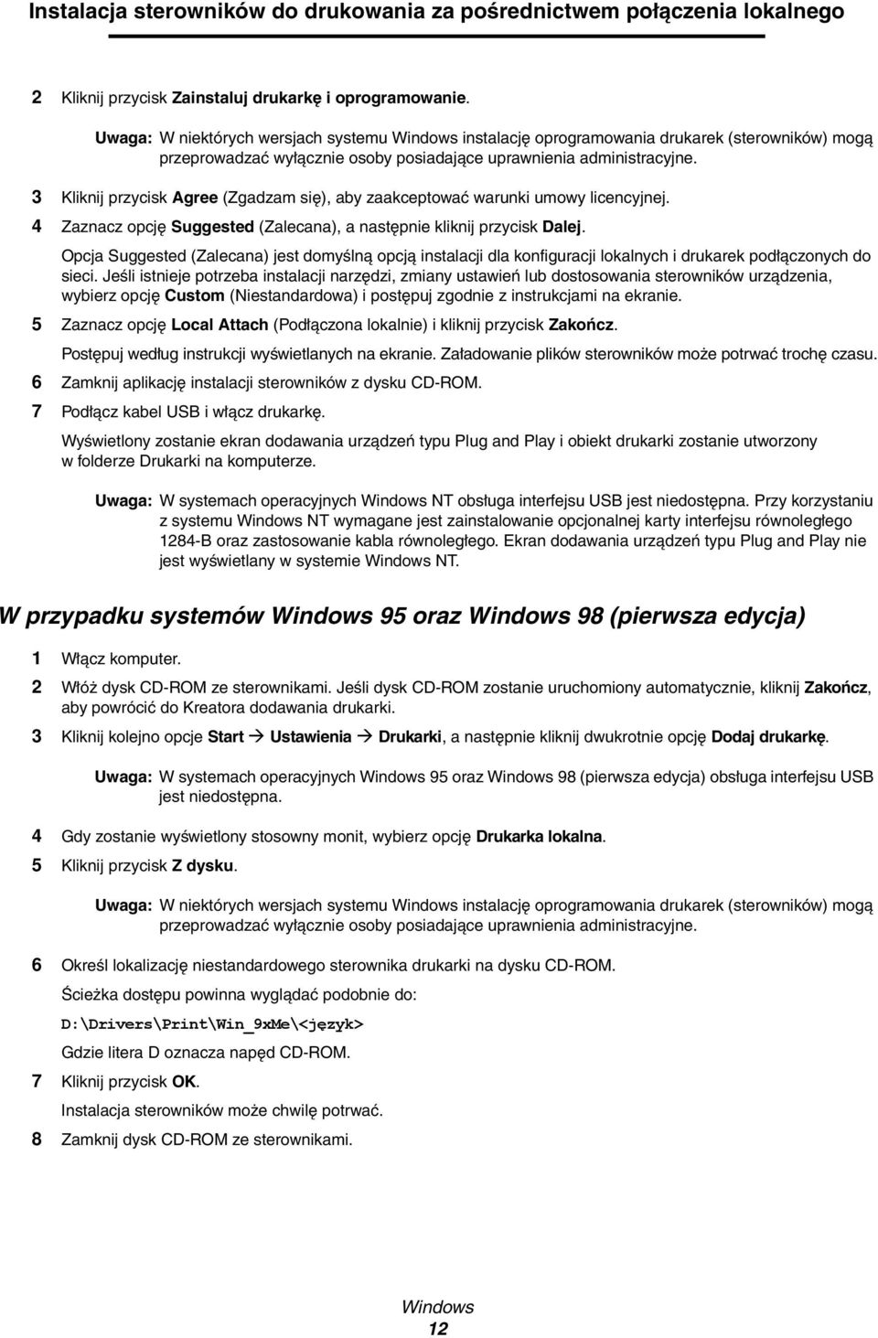 3 Kliknij przycisk Agree (Zgadzam się), aby zaakceptować warunki umowy licencyjnej. 4 Zaznacz opcję Suggested (Zalecana), a następnie kliknij przycisk Dalej.