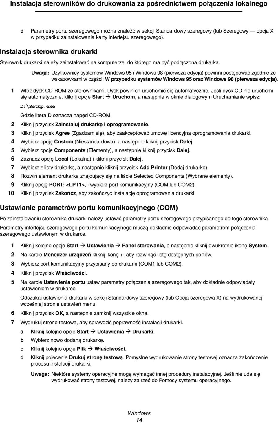 Uwaga: Użytkownicy systemów Windows 95 i Windows 98 (pierwsza edycja) powinni postępować zgodnie ze wskazówkami w części: W przypadku systemów Windows 95 oraz Windows 98 (pierwsza edycja).