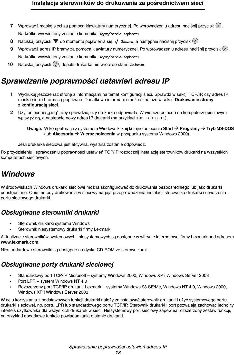 9 Wprowadź adres IP bramy za pomocą klawiatury numerycznej. Po wprowadzeniu adresu naciśnij przycisk. Na krótko wyświetlony zostanie komunikat Wysyłanie wyboru.