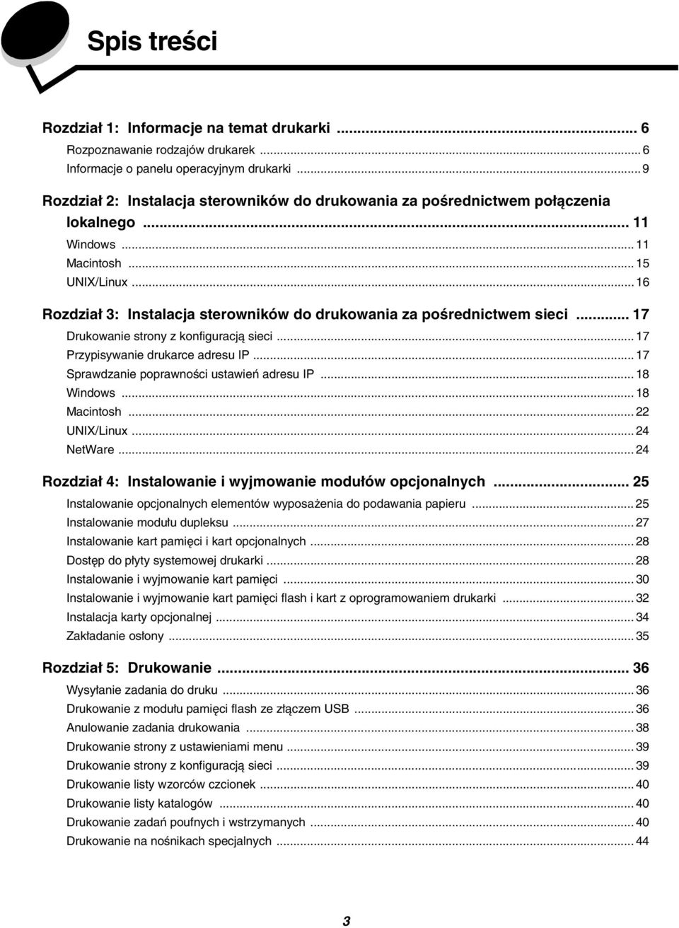 .. 16 Rozdział 3: Instalacja sterowników do drukowania za pośrednictwem sieci... 17 Drukowanie strony z konfiguracją sieci... 17 Przypisywanie drukarce adresu IP.