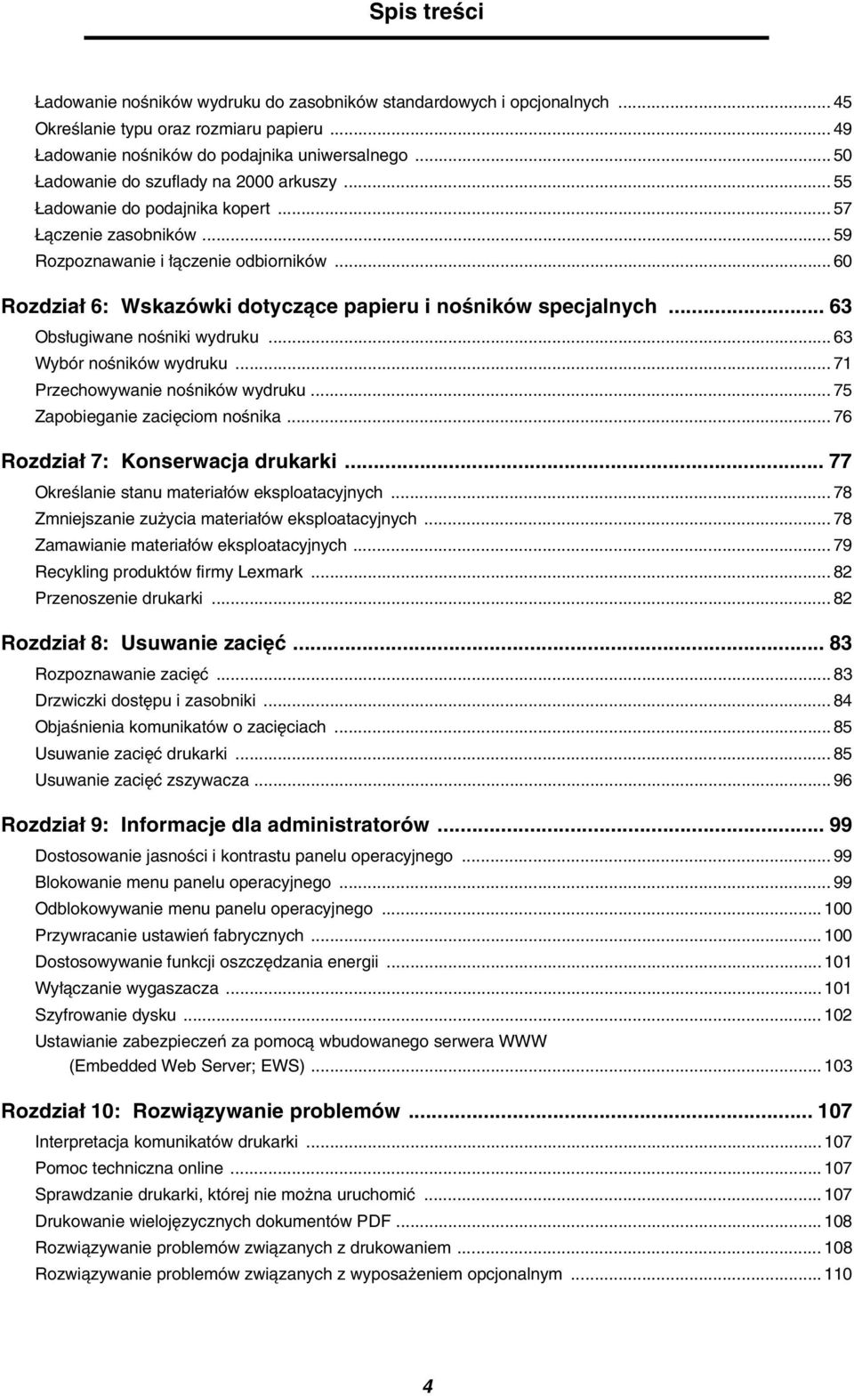 .. 60 Rozdział 6: Wskazówki dotyczące papieru i nośników specjalnych... 63 Obsługiwane nośniki wydruku... 63 Wybór nośników wydruku... 71 Przechowywanie nośników wydruku.