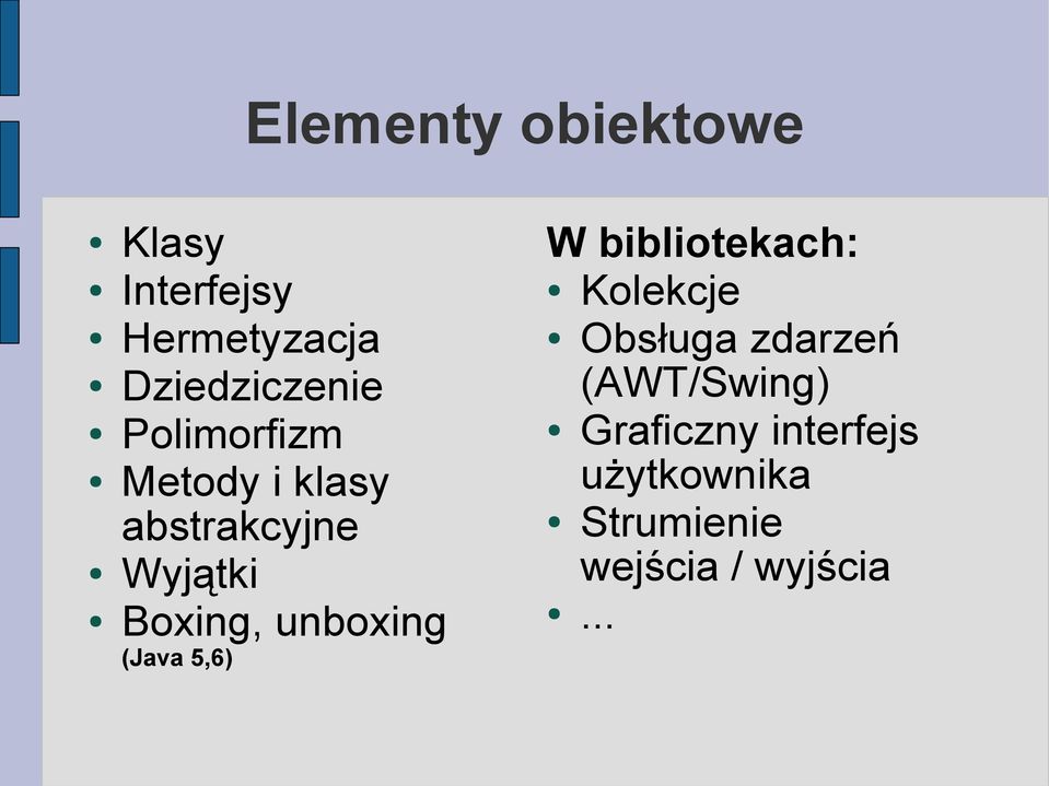 unboxing (Java 5,6) W bibliotekach: Kolekcje Obsługa zdarzeń