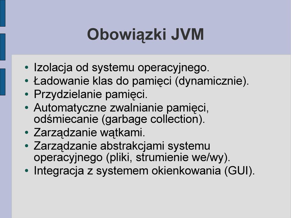 Automatyczne zwalnianie pamięci, odśmiecanie (garbage collection).