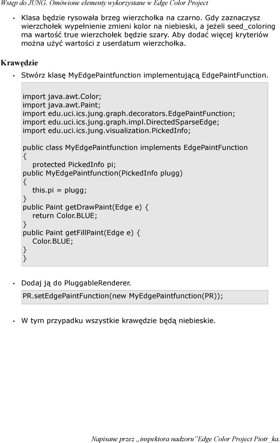 uci.ics.jung.graph.decorators.edgepaintfunction; import edu.uci.ics.jung.graph.impl.directedsparseedge; import edu.uci.ics.jung.visualization.