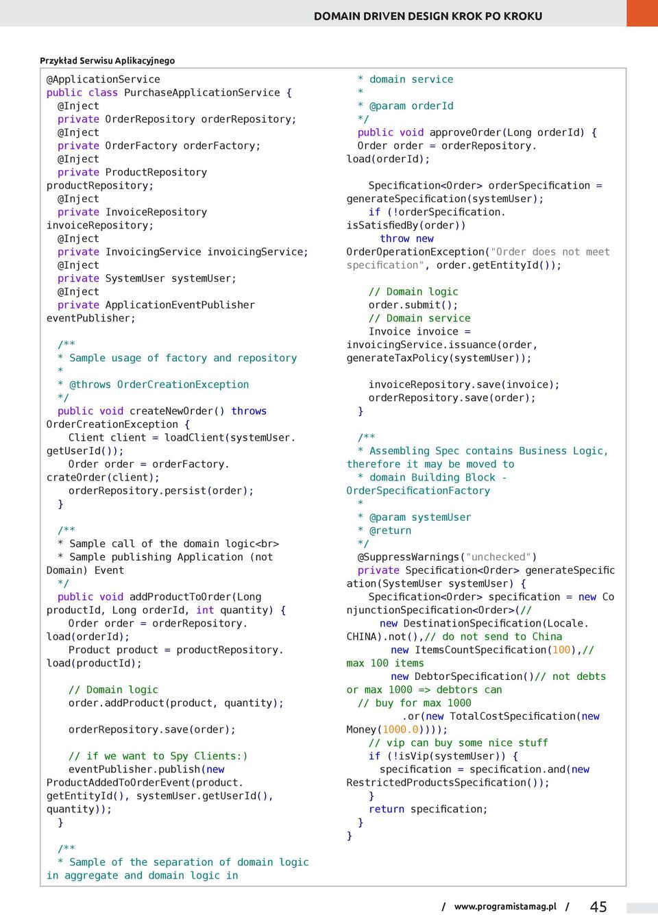 ApplicationEventPublisher eventpublisher; Sample usage of factory and repository @throws OrderCreationException public void createneworder() throws OrderCreationException { Client client =