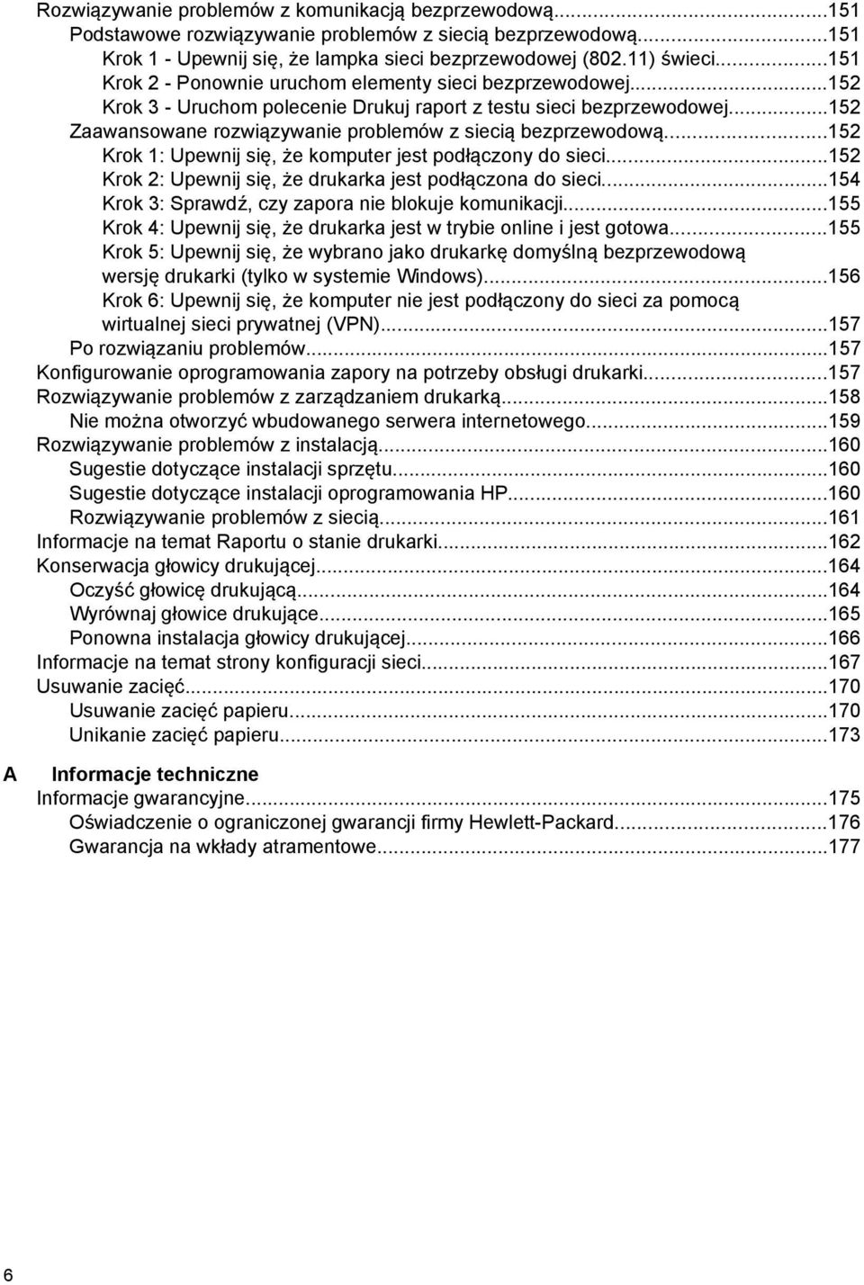 ..152 Zaawansowane rozwiązywanie problemów z siecią bezprzewodową...152 Krok 1: Upewnij się, że komputer jest podłączony do sieci...152 Krok 2: Upewnij się, że drukarka jest podłączona do sieci.