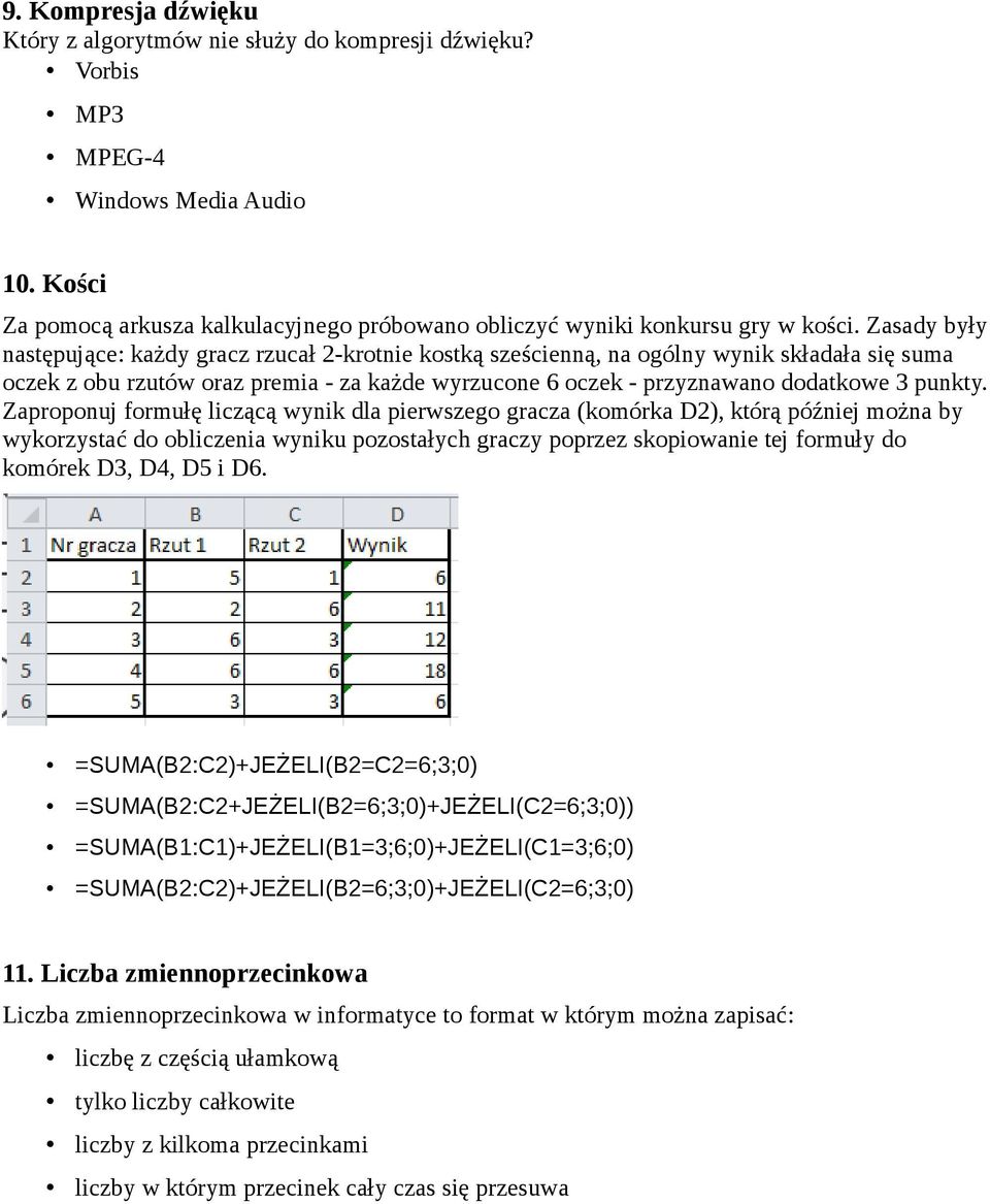 Zaproponuj formułę liczącą wynik dla pierwszego gracza (komórka D2), którą później można by wykorzystać do obliczenia wyniku pozostałych graczy poprzez skopiowanie tej formuły do komórek D3, D4, D5 i