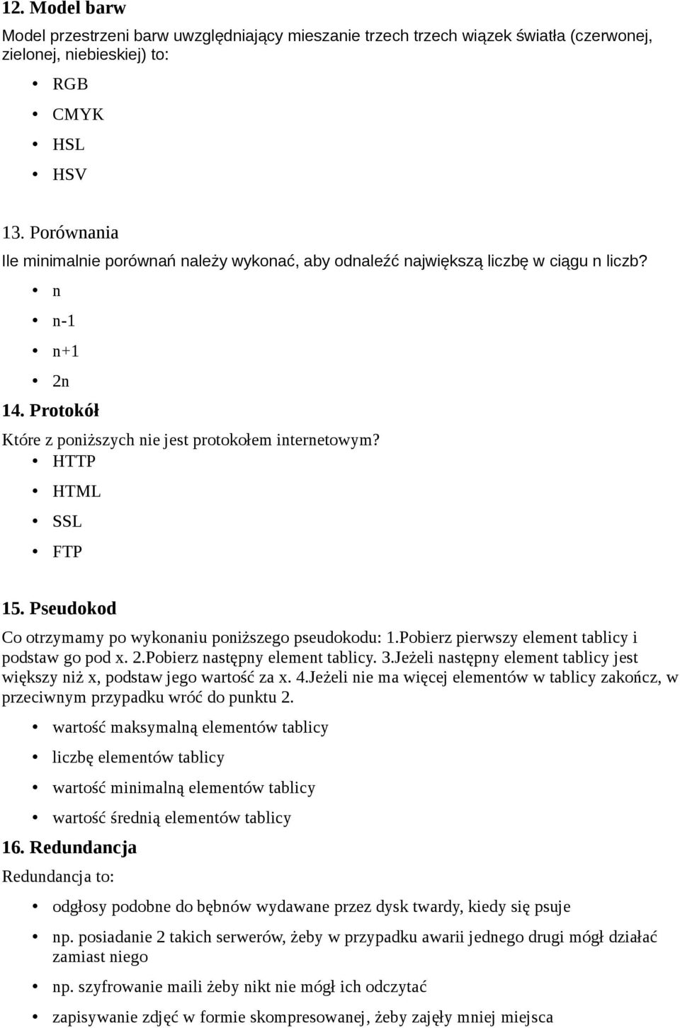 Pseudokod Co otrzymamy po wykonaniu poniższego pseudokodu: 1.Pobierz pierwszy element tablicy i podstaw go pod x. 2.Pobierz następny element tablicy. 3.