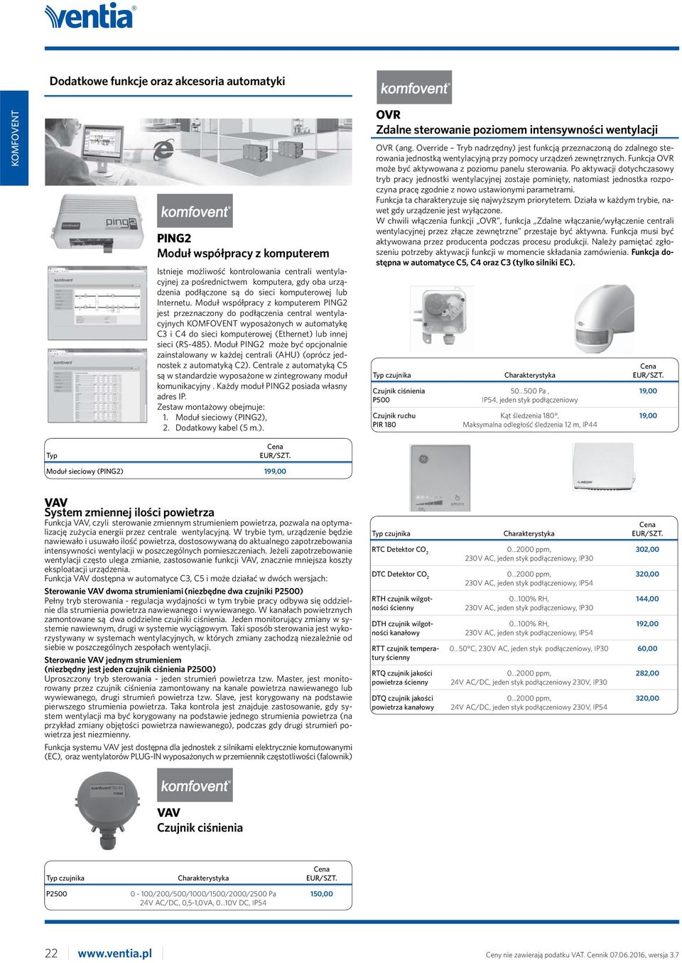 Moduł współpracy z komputerem PING2 jest przeznaczony do podłączenia central wentylacyjnych wyposażonych w automatykę C3 i C4 do sieci komputerowej (Ethernet) lub innej sieci (RS-485).