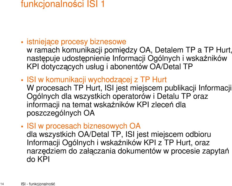 Ogólnych dla wszystkich operatorów i Detalu TP oraz informacji na temat wskaźników KPI zleceń dla poszczególnych OA ISI w procesach biznesowych OA dla
