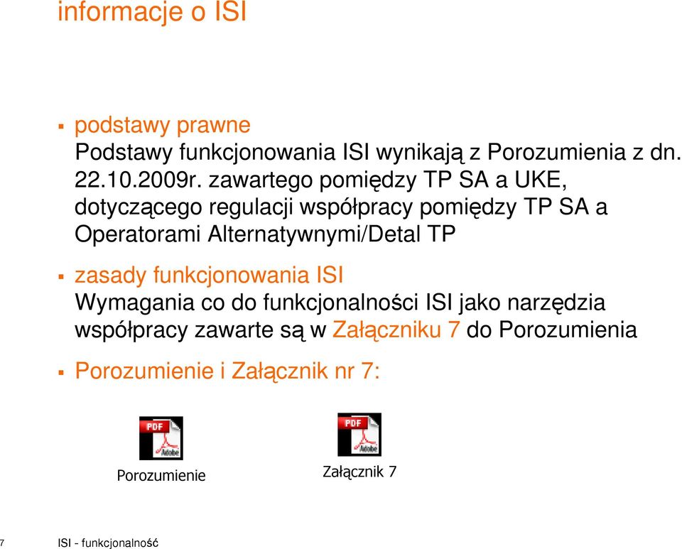 Alternatywnymi/Detal TP zasady funkcjonowania ISI Wymagania co do funkcjonalności ISI jako narzędzia