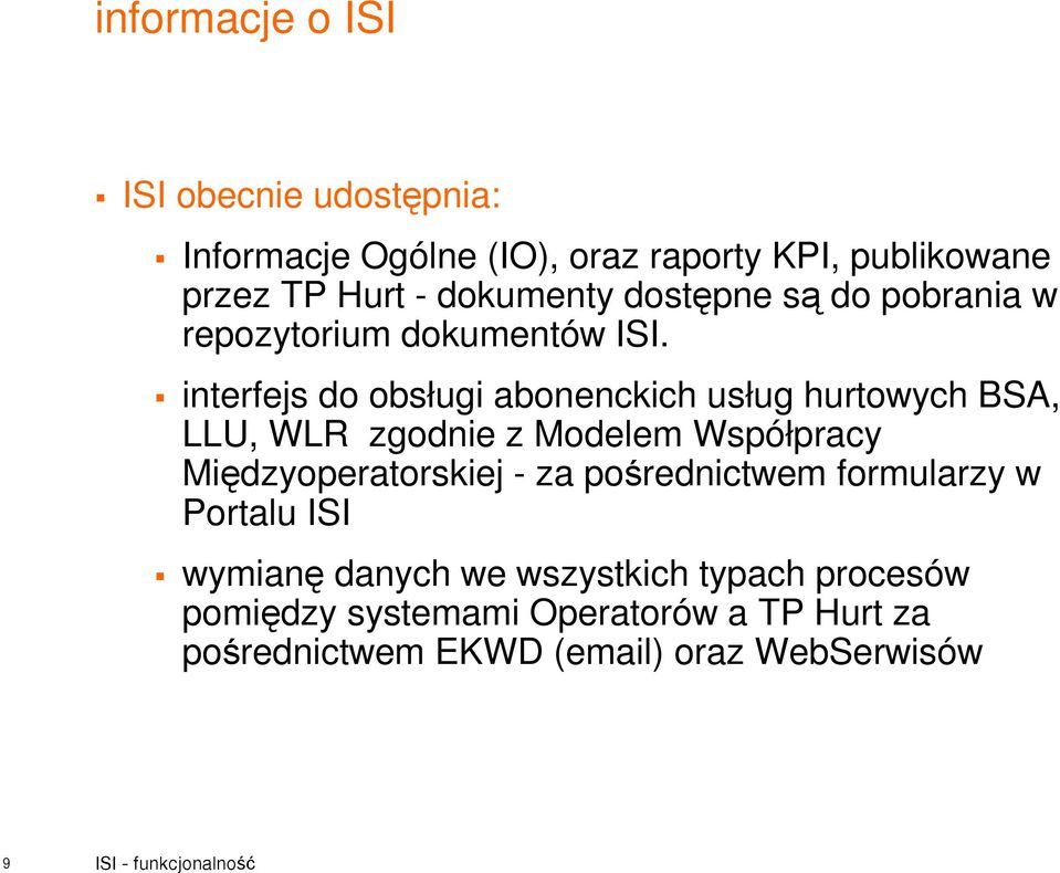 interfejs do obsługi abonenckich usług hurtowych BSA, LLU, WLR zgodnie z Modelem Współpracy Międzyoperatorskiej - za