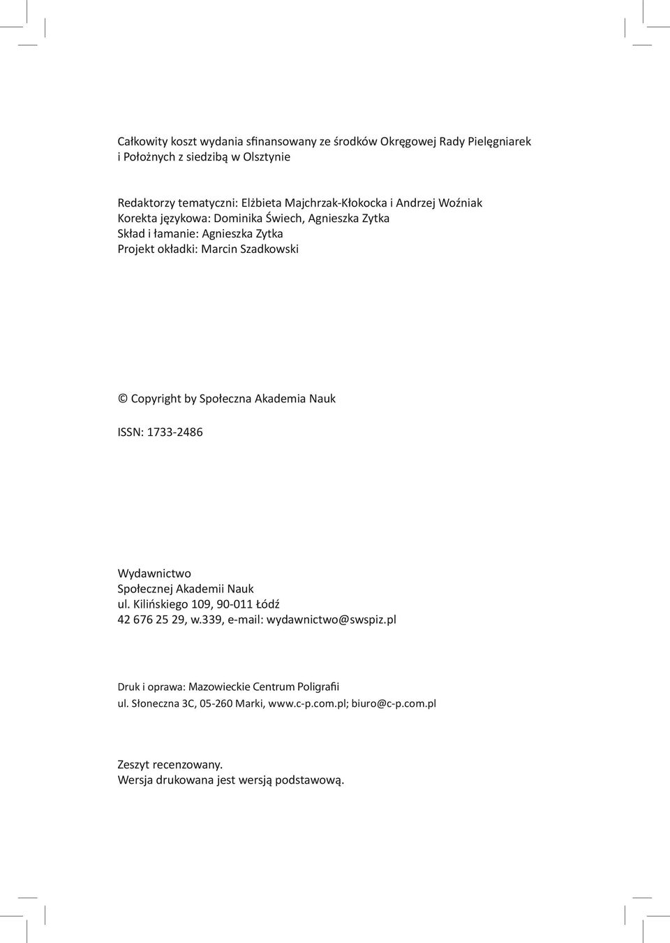 Copyright by Społeczna Akademia Nauk ISSN: 1733-2486 Wydawnictwo Społecznej Akademii Nauk ul. Kilińskiego 109, 90-011 Łódź 42 676 25 29, w.