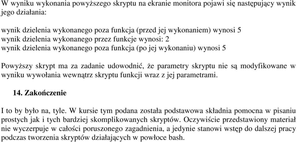 wywołania wewnątrz skryptu funkcji wraz z jej parametrami. 14. Zakończenie I to by było na, tyle.