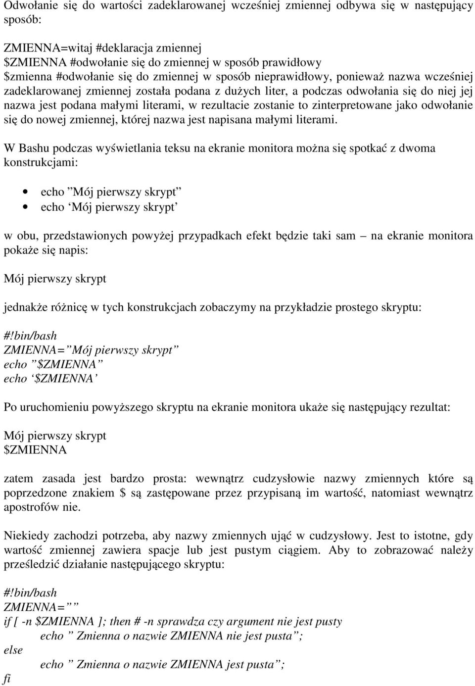 literami, w rezultacie zostanie to zinterpretowane jako odwołanie się do nowej zmiennej, której nazwa jest napisana małymi literami.