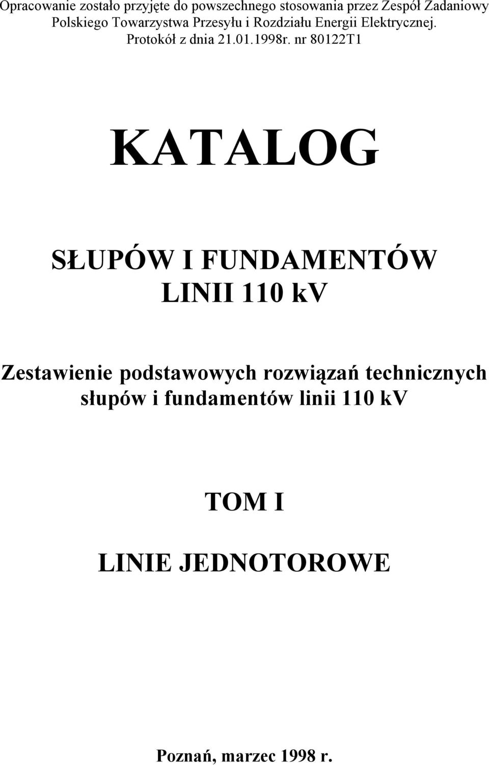 nr 80122T1 KATALOG SŁUPÓW I FUNDAMENTÓW LINII 110 kv Zestawienie podstawowych rozwiązań