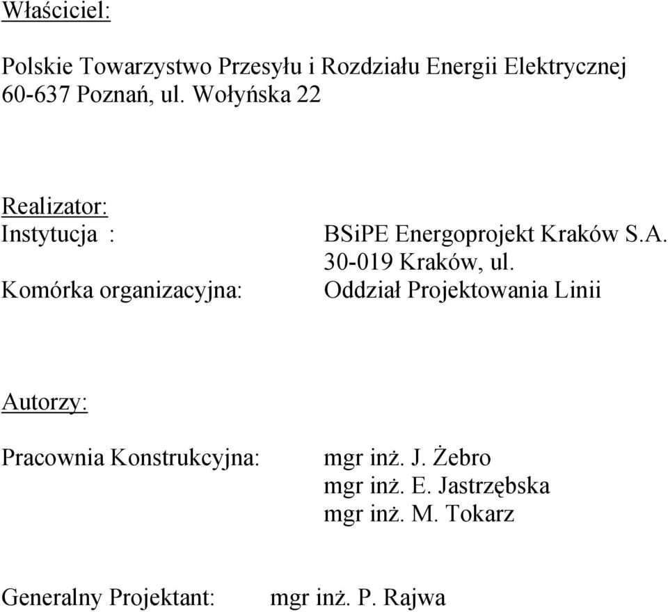 30-019 Kraków, ul. Oddział Projektowania Linii Autorzy: Pracownia Konstrukcyjna: mgr inż. J.