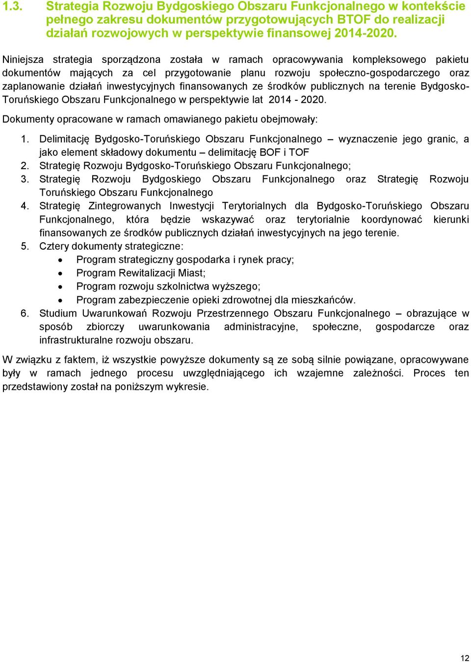 inwestycyjnych finansowanych ze środków publicznych na terenie Bydgosko- Toruńskiego Obszaru Funkcjonalnego w perspektywie lat 2014-2020.