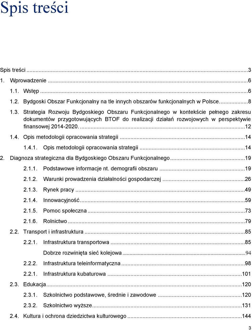 Strategia Rozwoju Bydgoskiego Obszaru Funkcjonalnego w kontekście pełnego zakresu dokumentów przygotowujących BTOF do realizacji działań rozwojowych w perspektywie finansowej 2014-