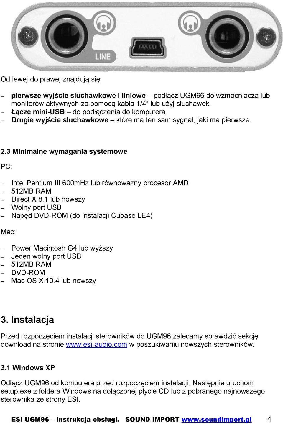 3 Minimalne wymagania systemowe PC: Intel Pentium III 600mHz lub równoważny procesor AMD 512MB RAM Direct X 8.