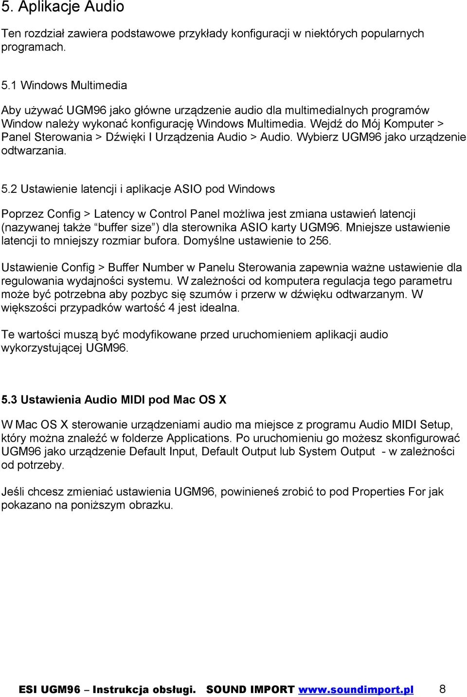 Wejdź do Mój Komputer > Panel Sterowania > Dźwięki I Urządzenia Audio > Audio. Wybierz UGM96 jako urządzenie odtwarzania. 5.