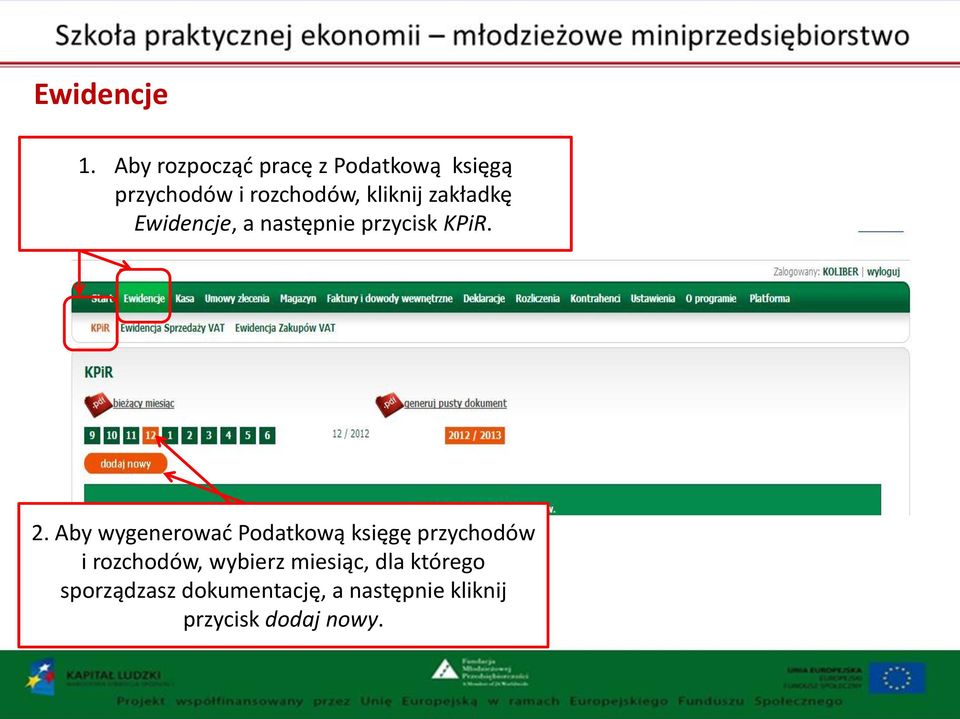 zakładkę Ewidencje, a następnie przycisk KPiR. 2.