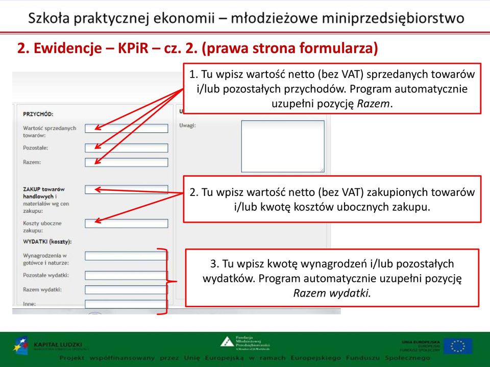 Program automatycznie uzupełni pozycję Razem. 2.