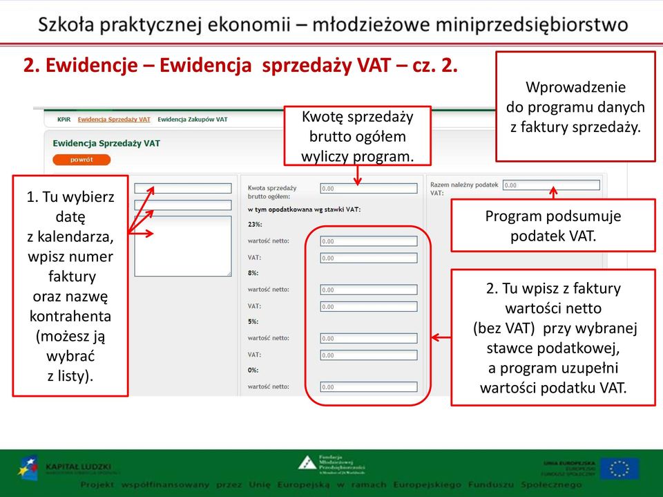 Kwotę sprzedaży brutto ogółem wyliczy program. Wprowadzenie do programu danych z faktury sprzedaży.