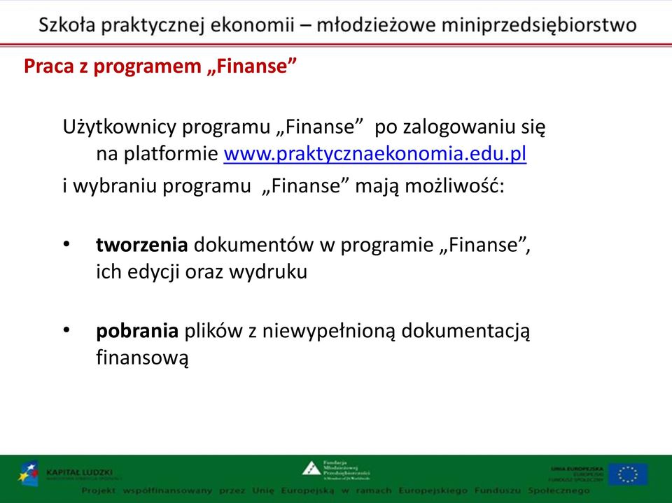 pl i wybraniu programu Finanse mają możliwość: tworzenia dokumentów w